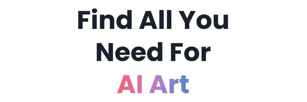 Find All You Need For AI Art