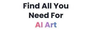 Find All You Need For AI Art