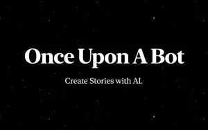 Once Upon a Bot • Create Children's Stories with AI